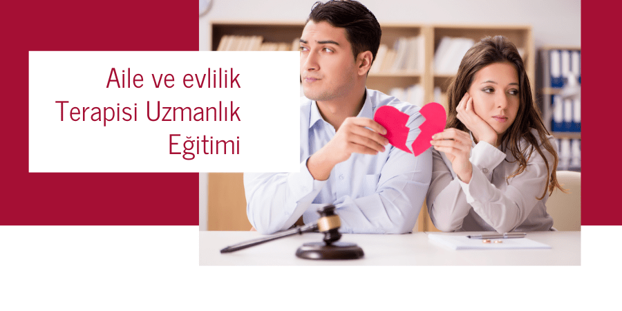 Aile ve evlilik Terapisi Uzmanlık Eğitimi
