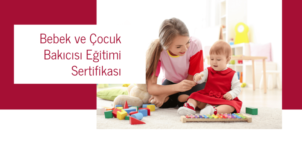 Bebek ve Çocuk Bakıcısı Eğitimi Sertifikası