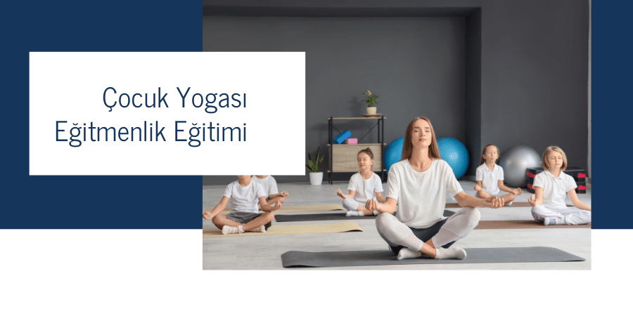 Çocuk Yogası Eğitmenlik Eğitimi