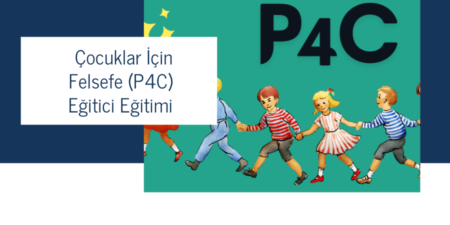 Çocuklar İçin Felsefe (P4C) Eğitici Eğitimi