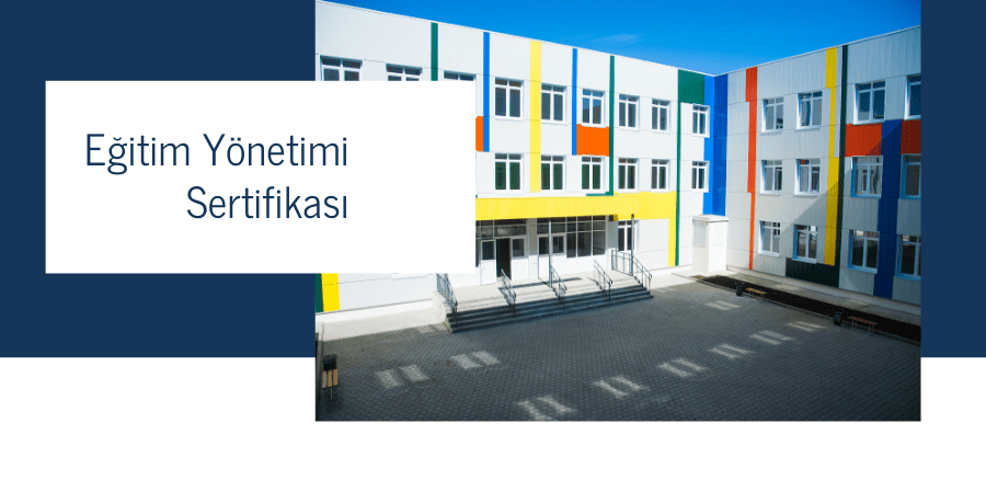 Eğitim yönetimi Sertifikası – Okul yöneticiliği İçin