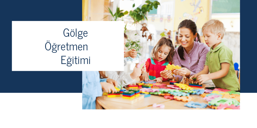 Gölge Öğretmen Eğitimi Nasıl Alınabilir ?