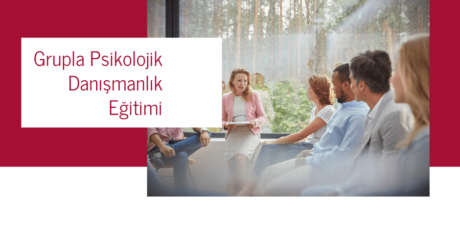 Grupla Psikolojik Danışmanlık Eğitimi