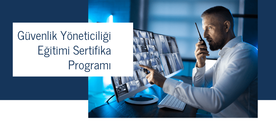Güvenlik Yöneticiliği Eğitimi Sertifika Programı
