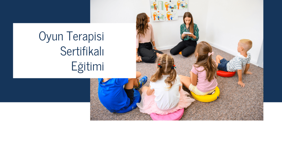 Oyun Terapisi Sertifikalı Eğitimi