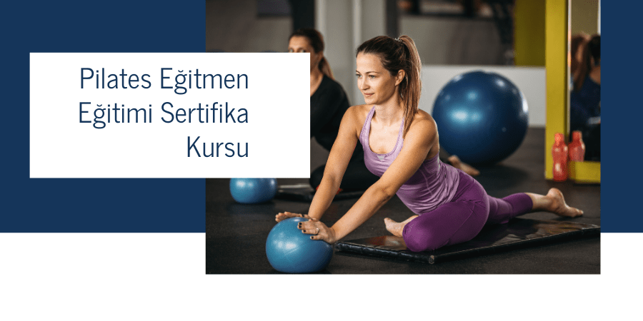 Pilates Eğitmen Eğitimi Sertifika Kursu