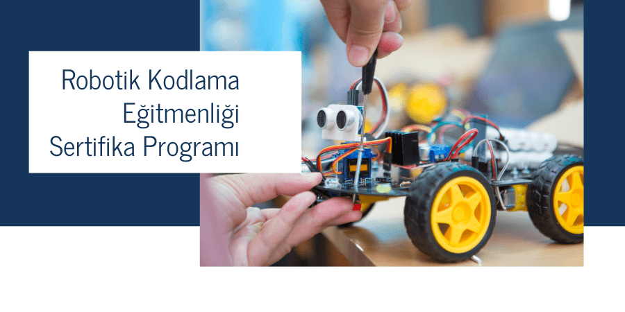 Kodlama ve Robotik Eğitmenliği Sertifika Programı
