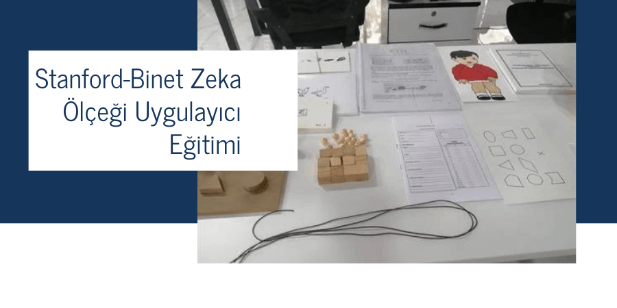 Stanford-Binet Zeka Ölçeği Uygulayıcı Eğitimi