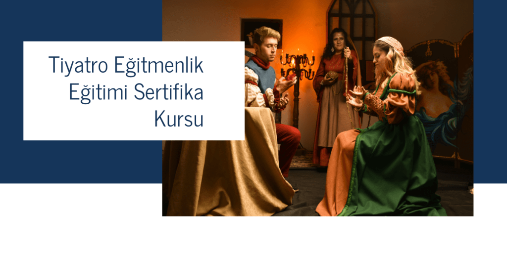 Tiyatro Eğitmenlik Eğitimi Sertifika Kursu