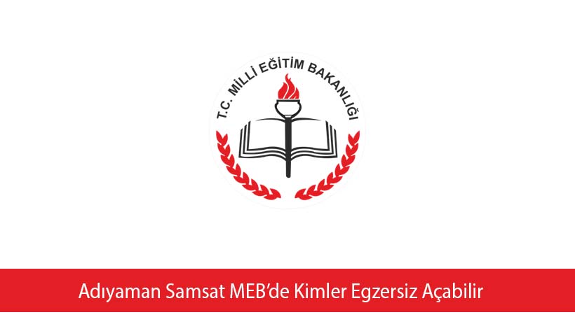 Adıyaman Samsat MEB’de Kimler Egzersiz Açabilir