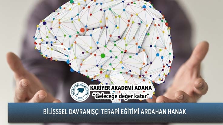 Bilişsel Davranışçı Terapi Eğitimi Ardahan Hanak