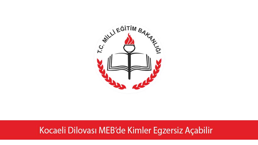 Kocaeli Dilovası MEB’de Kimler Egzersiz Açabilir