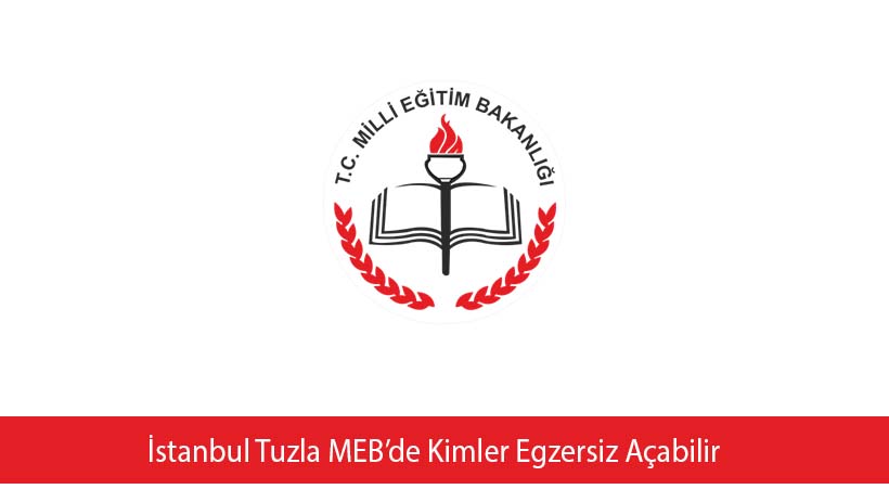 İstanbul Tuzla MEB’de Kimler Egzersiz Açabilir